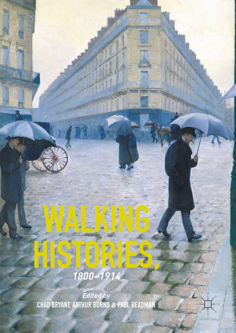 Titlebook: Walking Histories, 1800-1914; Chad Bryant,Arthur Burns,Paul Readman Book 2016 The Editor(s) (if applicable) and The Author(s) 2016 Leisure Titlebook: Walking Histories, 1800-1914; Chad Bryant,Arthur Burns,Paul Readman Book 2016 The Editor(s) (if applicable) and The Author(s) 2016 Leisure