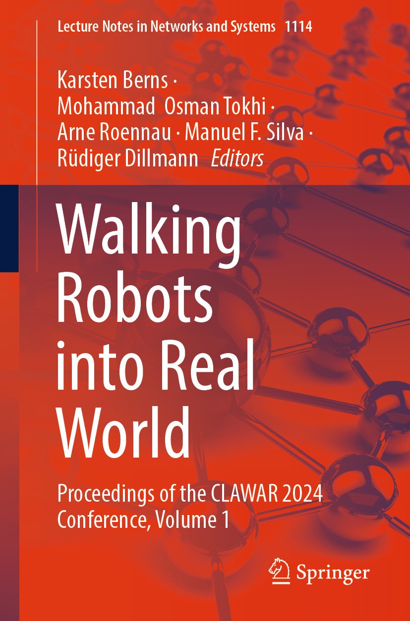 Titlebook: Walking Robots into Real World; Proceedings of the C Karsten Berns,Mohammad Osman Tokhi,Rüdiger Dillman Conference proceedings 2024 The Edi Titlebook: Walking Robots into Real World; Proceedings of the C Karsten Berns,Mohammad Osman Tokhi,Rüdiger Dillman Conference proceedings 2024 The Edi