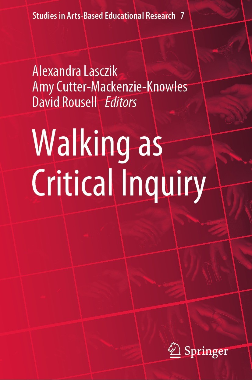 Titlebook: Walking as Critical Inquiry; Alexandra Lasczik,Amy Cutter-Mackenzie-Knowles,Dav Book 2023 The Editor(s) (if applicable) and The Author(s), Titlebook: Walking as Critical Inquiry; Alexandra Lasczik,Amy Cutter-Mackenzie-Knowles,Dav Book 2023 The Editor(s) (if applicable) and The Author(s),