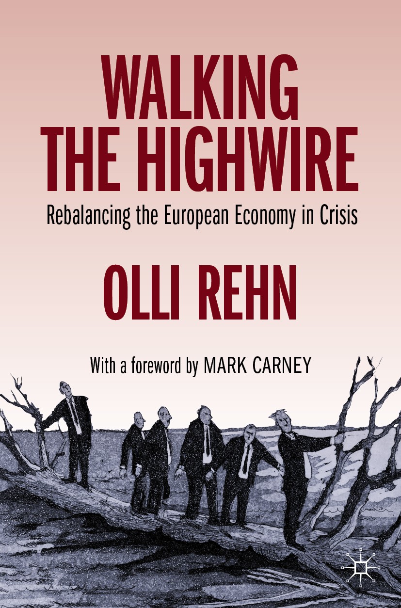 Titlebook: Walking the Highwire; Rebalancing the Euro Olli Rehn Book 20201st edition The Editor(s) (if applicable) and The Author(s), under exclusive Titlebook: Walking the Highwire; Rebalancing the Euro Olli Rehn Book 20201st edition The Editor(s) (if applicable) and The Author(s), under exclusive