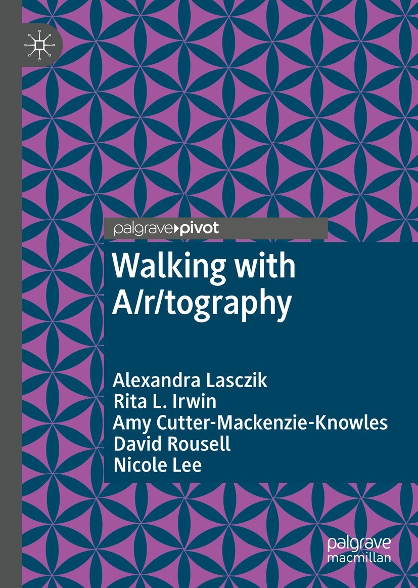 Titlebook: Walking with A/r/tography; Alexandra Lasczik,Rita L. Irwin,Nicole Lee Book 2021 The Editor(s) (if applicable) and The Author(s), under exc Titlebook: Walking with A/r/tography; Alexandra Lasczik,Rita L. Irwin,Nicole Lee Book 2021 The Editor(s) (if applicable) and The Author(s), under exc