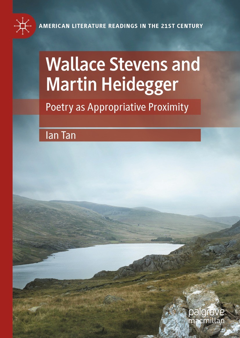 Titlebook: Wallace Stevens and Martin Heidegger; Poetry as Appropriat Ian Tan Book 2022 The Editor(s) (if applicable) and The Author(s), under exclusi Titlebook: Wallace Stevens and Martin Heidegger; Poetry as Appropriat Ian Tan Book 2022 The Editor(s) (if applicable) and The Author(s), under exclusi