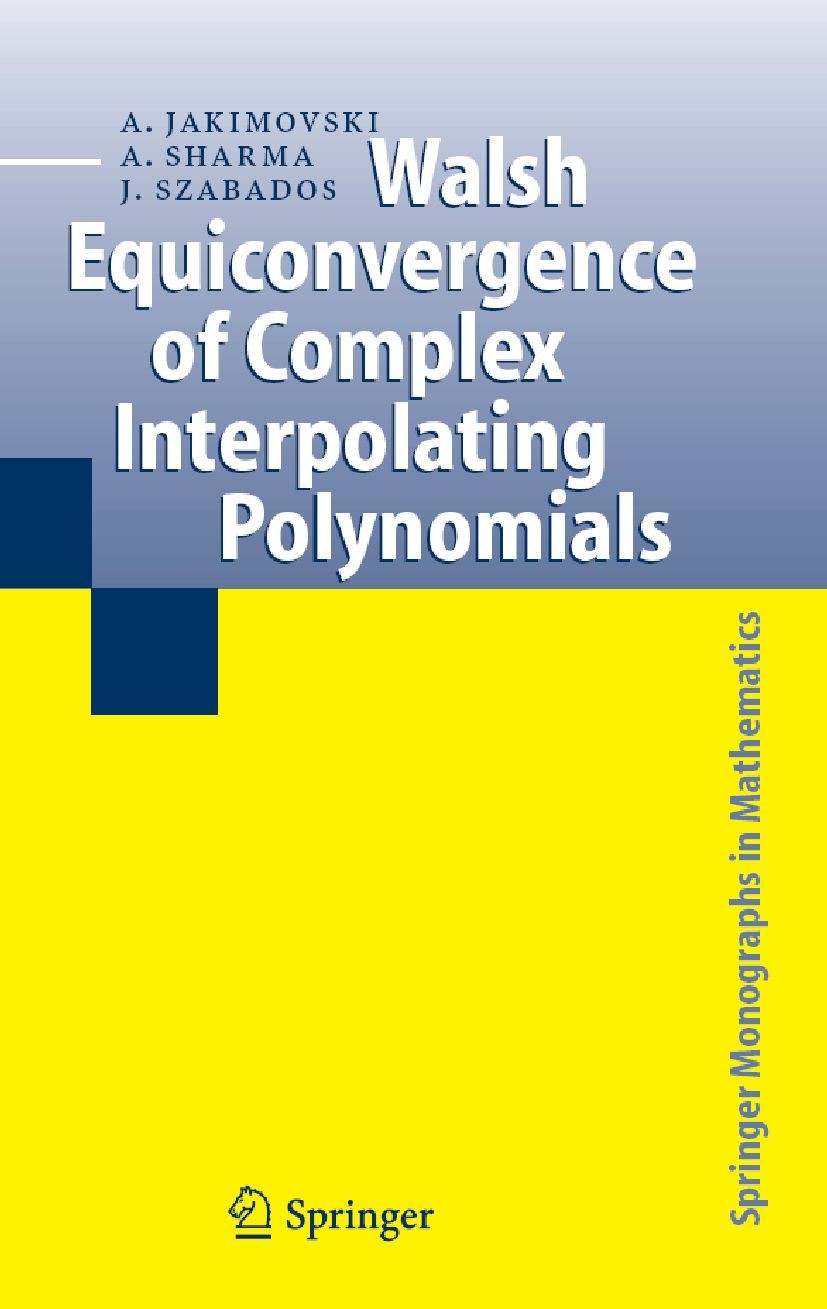 Titlebook: Walsh Equiconvergence of Complex Interpolating Polynomials; Amnon Jakimovski,Ambikeshwar Sharma,József Szabado Book 2006 Springer Science+ Titlebook: Walsh Equiconvergence of Complex Interpolating Polynomials; Amnon Jakimovski,Ambikeshwar Sharma,József Szabado Book 2006 Springer Science+