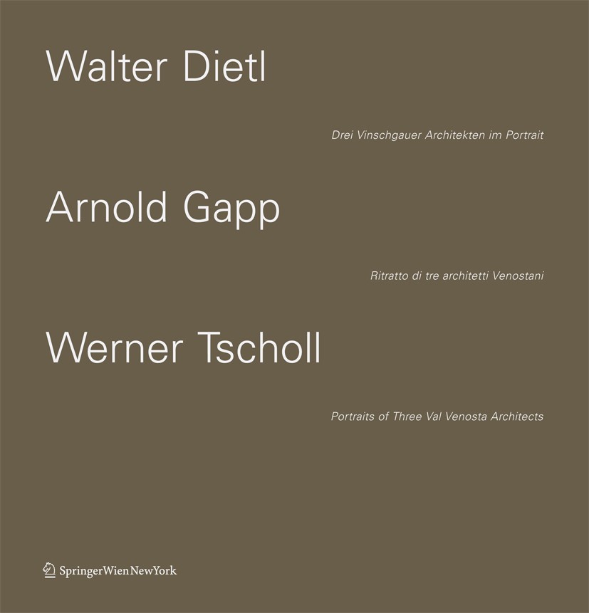 Titlebook: Walter Dietl – Arnold Gapp – Werner Tscholl; Drei Vinschgauer Arc Bettina Schlorhaufer,Südtiroler Künstlerbund Book 2008Latest edition Spri Titlebook: Walter Dietl – Arnold Gapp – Werner Tscholl; Drei Vinschgauer Arc Bettina Schlorhaufer,Südtiroler Künstlerbund Book 2008Latest edition Spri