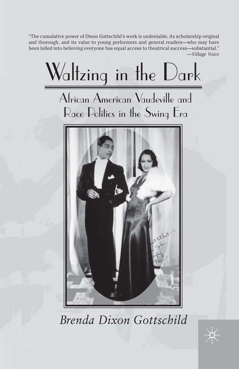 Titlebook: Waltzing in the Dark; African American Vau Brenda Dixon Gottschild Book 2000 Palgrave Macmillan, a division of Nature America Inc. 2000 civ Titlebook: Waltzing in the Dark; African American Vau Brenda Dixon Gottschild Book 2000 Palgrave Macmillan, a division of Nature America Inc. 2000 civ