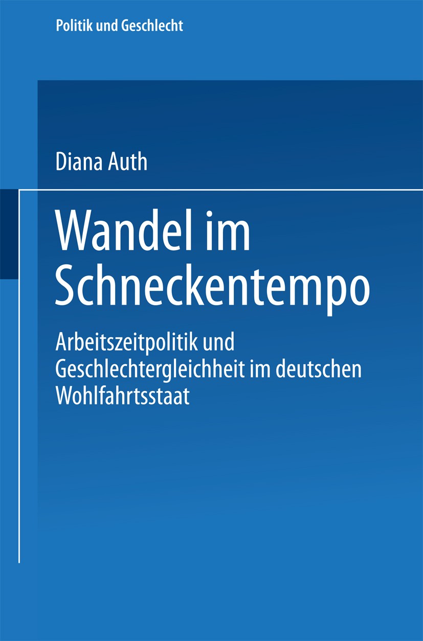 Titlebook: Wandel im Schneckentempo; Arbeitszeitpolitik u Diana Auth Book 2002 Springer Fachmedien Wiesbaden 2002 Arbeit.Arbeitsmarkt.Arbeitszeit.Fami Titlebook: Wandel im Schneckentempo; Arbeitszeitpolitik u Diana Auth Book 2002 Springer Fachmedien Wiesbaden 2002 Arbeit.Arbeitsmarkt.Arbeitszeit.Fami