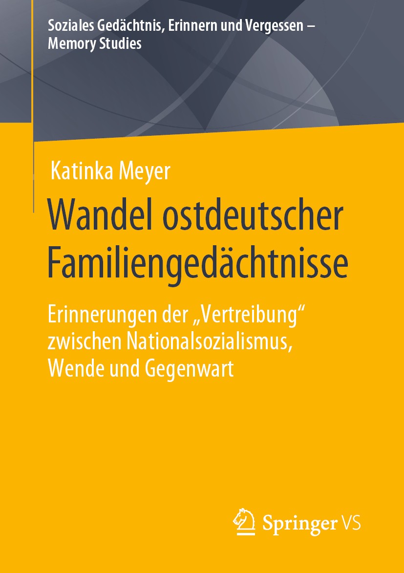 Titlebook: Wandel ostdeutscher Familiengedächtnisse; Erinnerungen der „Ve Katinka Meyer Book 2020 Der/die Herausgeber bzw. der/die Autor(en), exklusiv Titlebook: Wandel ostdeutscher Familiengedächtnisse; Erinnerungen der „Ve Katinka Meyer Book 2020 Der/die Herausgeber bzw. der/die Autor(en), exklusiv