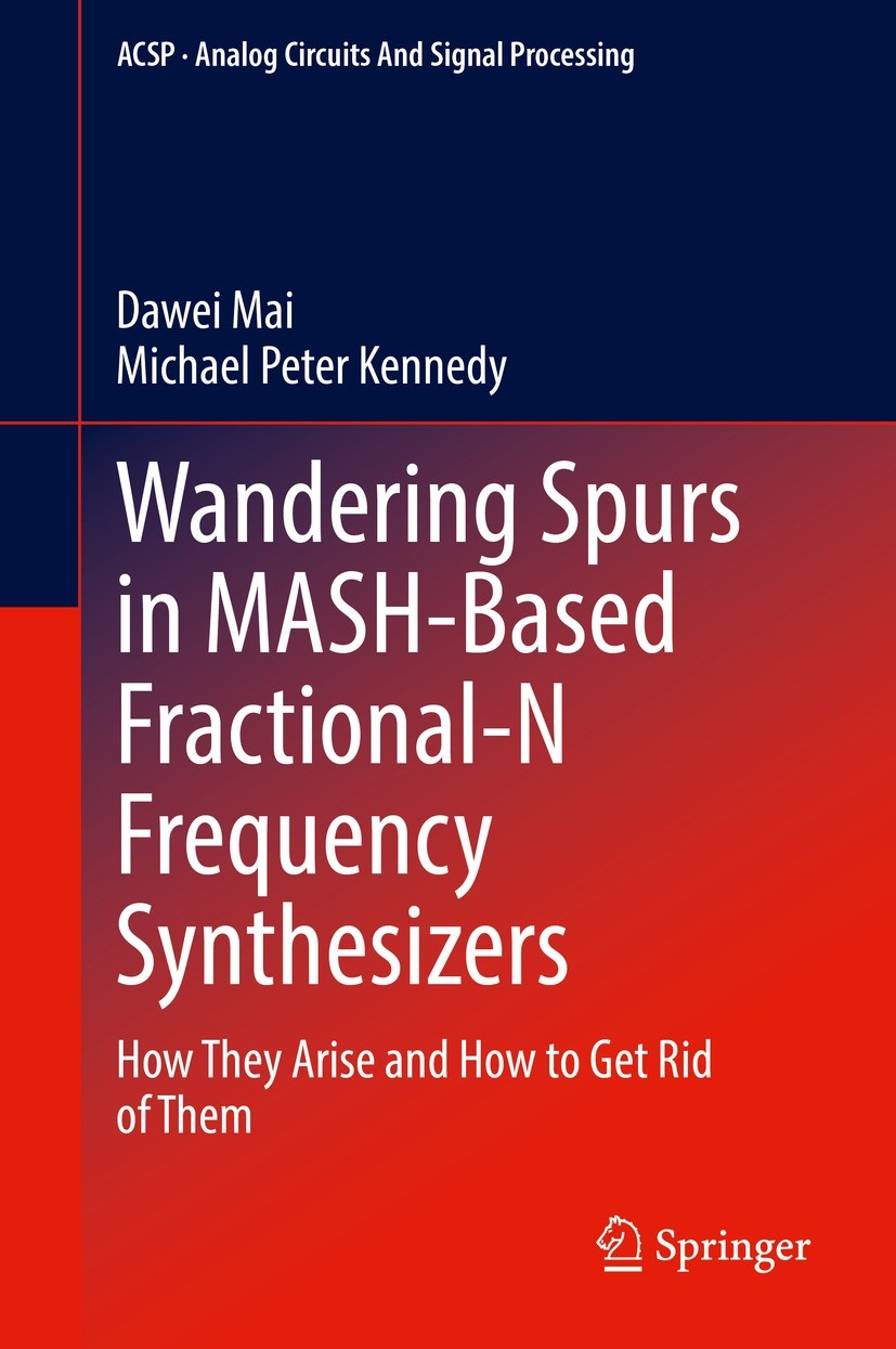 Titlebook: Wandering Spurs in MASH-Based Fractional-N Frequency Synthesizers; How They Arise and H Dawei Mai,Michael Peter Kennedy Book 2022 The Edito Titlebook: Wandering Spurs in MASH-Based Fractional-N Frequency Synthesizers; How They Arise and H Dawei Mai,Michael Peter Kennedy Book 2022 The Edito