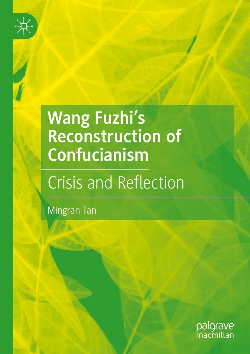 Titlebook: Wang Fuzhi’s Reconstruction of Confucianism; Crisis and Reflectio Mingran Tan Book 2021 The Editor(s) (if applicable) and The Author(s), un Titlebook: Wang Fuzhi’s Reconstruction of Confucianism; Crisis and Reflectio Mingran Tan Book 2021 The Editor(s) (if applicable) and The Author(s), un