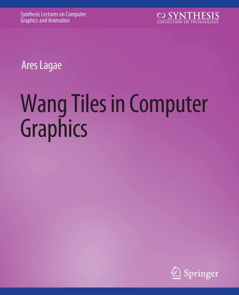 Titlebook: Wang Tiles in Computer Graphics; Ares Lagae Book 2009 Springer Nature Switzerland AG 2009 Titlebook: Wang Tiles in Computer Graphics; Ares Lagae Book 2009 Springer Nature Switzerland AG 2009