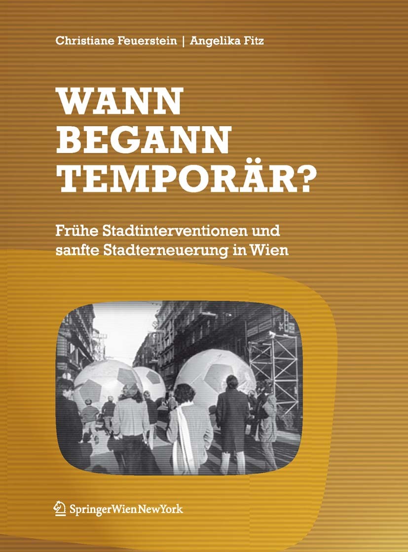Titlebook: Wann begann temporär?; Frühe Stadtintervent Christiane Feuerstein,Angelika Fitz Book 2009Latest edition Springer-Verlag Vienna 2009 1960er Titlebook: Wann begann temporär?; Frühe Stadtintervent Christiane Feuerstein,Angelika Fitz Book 2009Latest edition Springer-Verlag Vienna 2009 1960er