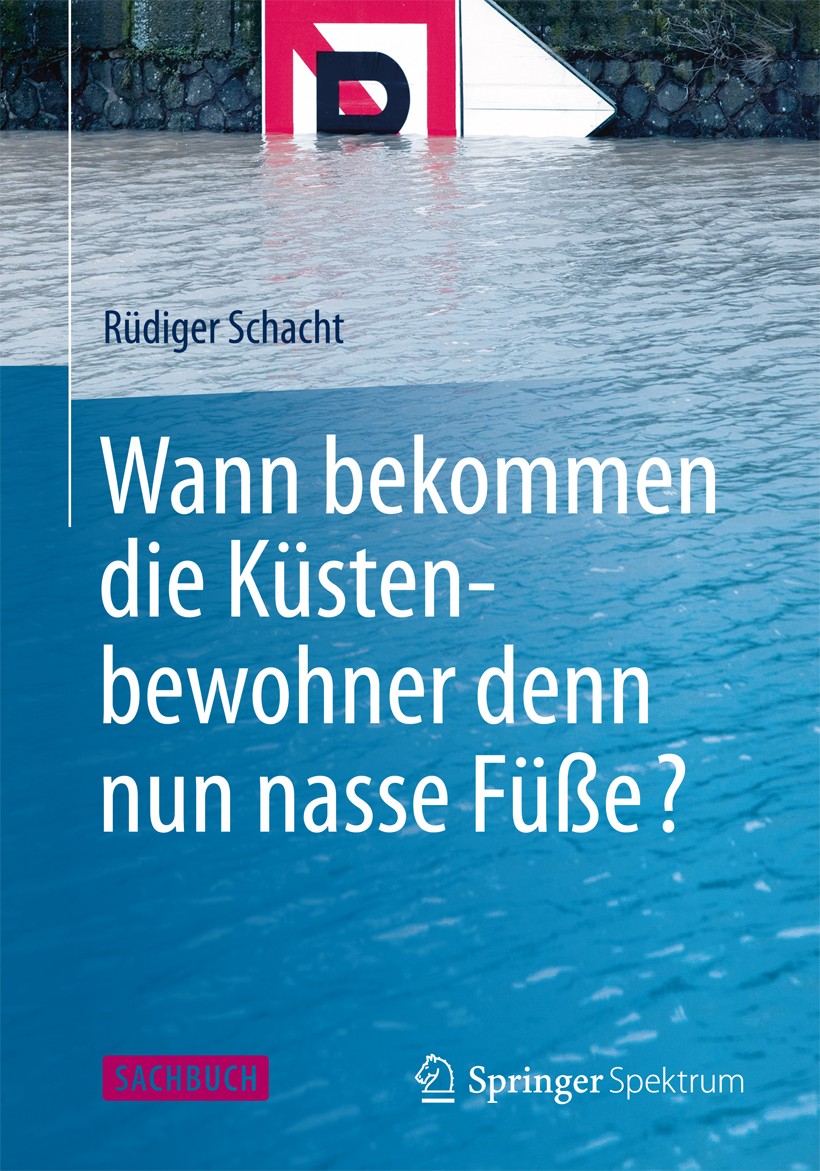 Titlebook: Wann bekommen die Küstenbewohner denn nun nasse Füße?; Rüdiger Schacht Book 2014 Springer Fachmedien Wiesbaden 2014 Geochemie.Geographie.I Titlebook: Wann bekommen die Küstenbewohner denn nun nasse Füße?; Rüdiger Schacht Book 2014 Springer Fachmedien Wiesbaden 2014 Geochemie.Geographie.I