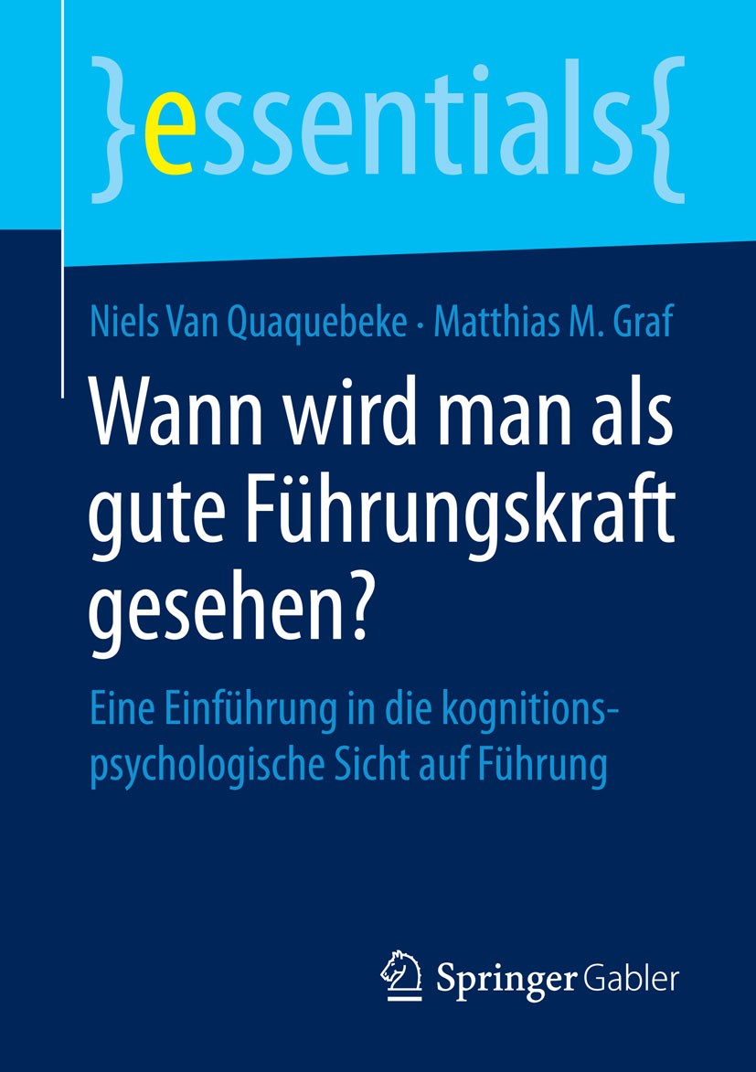 Titlebook: Wann wird man als gute Führungskraft gesehen?; Eine Einführung in d Niels Van Quaquebeke,Matthias M. Graf Book 2015 Springer Fachmedien Wie Titlebook: Wann wird man als gute Führungskraft gesehen?; Eine Einführung in d Niels Van Quaquebeke,Matthias M. Graf Book 2015 Springer Fachmedien Wie