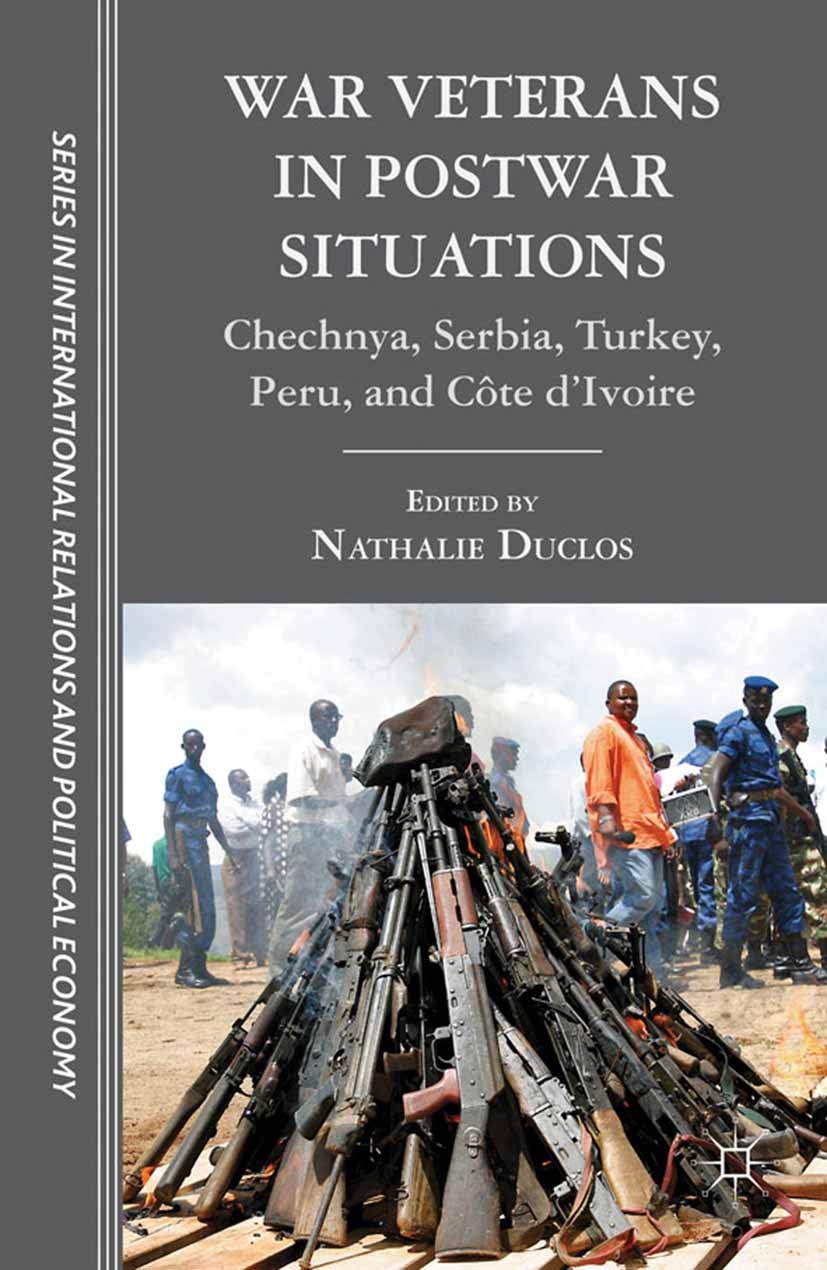 Titlebook: War Veterans in Postwar Situations; Chechnya, Serbia, Tu Nathalie Duclos Book 2012 Palgrave Macmillan, a division of Nature America Inc. 20 Titlebook: War Veterans in Postwar Situations; Chechnya, Serbia, Tu Nathalie Duclos Book 2012 Palgrave Macmillan, a division of Nature America Inc. 20