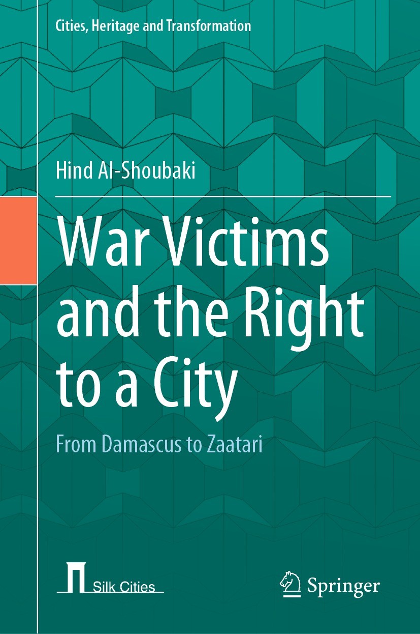 Titlebook: War Victims and the Right to a City; From Damascus to Zaa Hind Al-Shoubaki Book 2022 The Editor(s) (if applicable) and The Author(s), under Titlebook: War Victims and the Right to a City; From Damascus to Zaa Hind Al-Shoubaki Book 2022 The Editor(s) (if applicable) and The Author(s), under