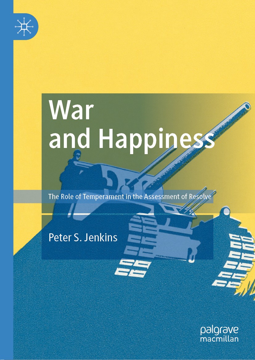 Titlebook: War and Happiness; The Role of Temperam Peter S. Jenkins Book 2019 The Editor(s) (if applicable) and The Author(s), under exclusive licence Titlebook: War and Happiness; The Role of Temperam Peter S. Jenkins Book 2019 The Editor(s) (if applicable) and The Author(s), under exclusive licence