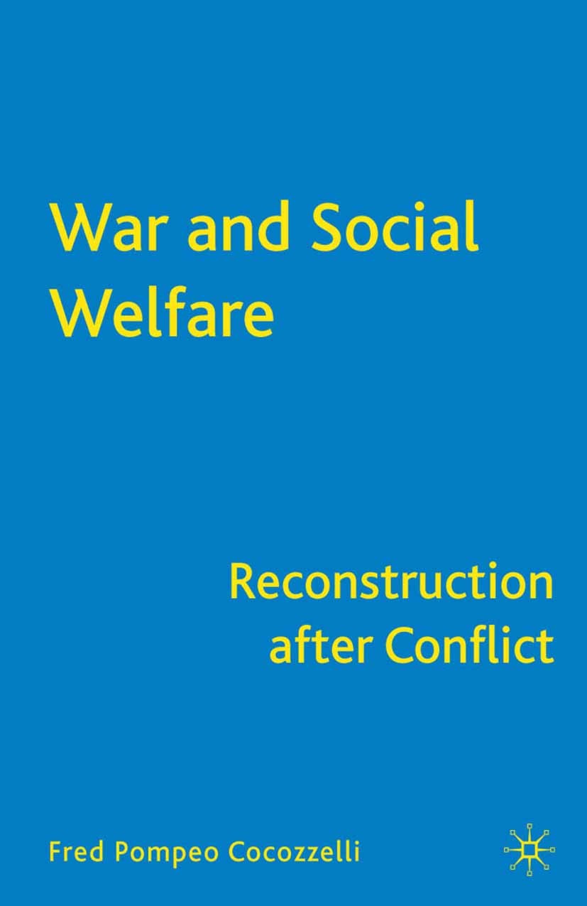 Titlebook: War and Social Welfare; Reconstruction after Fred Pompeo Cocozzelli Book 2009 Palgrave Macmillan, a division of Nature America Inc. 2009 co Titlebook: War and Social Welfare; Reconstruction after Fred Pompeo Cocozzelli Book 2009 Palgrave Macmillan, a division of Nature America Inc. 2009 co