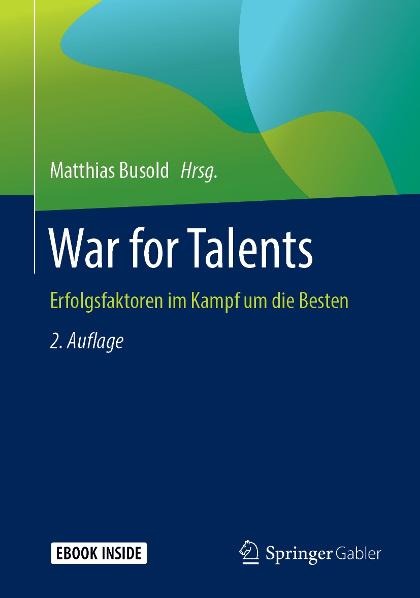 Titlebook: War for Talents; Erfolgsfaktoren im K Matthias Busold Book 2019Latest edition Der/die Herausgeber bzw. der/die Autor(en), exklusiv lizenzie Titlebook: War for Talents; Erfolgsfaktoren im K Matthias Busold Book 2019Latest edition Der/die Herausgeber bzw. der/die Autor(en), exklusiv lizenzie