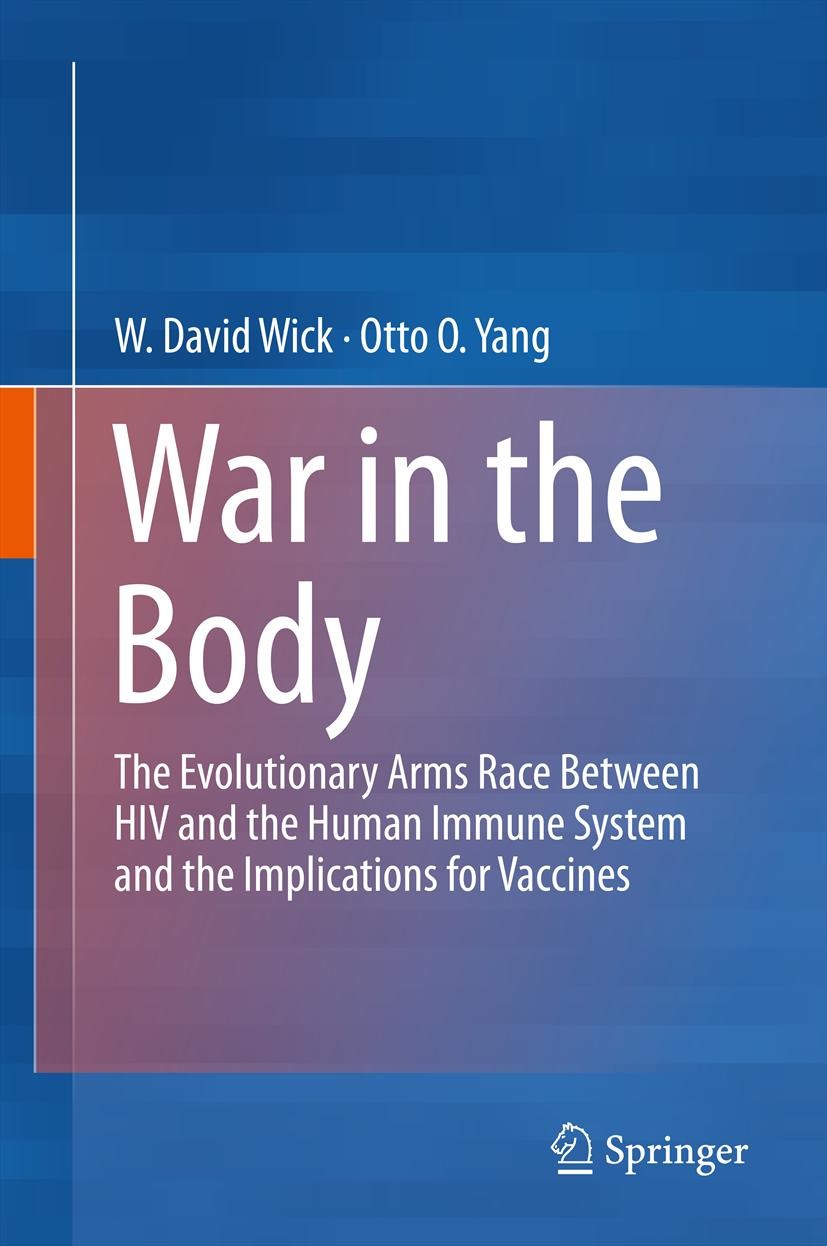 Titlebook: War in the Body; The Evolutionary Arm W David Wick,Otto O Yang Book 2013 Springer Science+Business Media New York 2013 Drug Resistance.HIV/ Titlebook: War in the Body; The Evolutionary Arm W David Wick,Otto O Yang Book 2013 Springer Science+Business Media New York 2013 Drug Resistance.HIV/