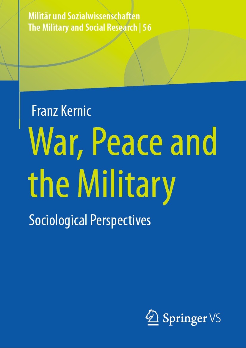 Titlebook: War, Peace and the Military; Sociological Perspec Franz Kernic Book 2023 The Editor(s) (if applicable) and The Author(s), under exclusive l Titlebook: War, Peace and the Military; Sociological Perspec Franz Kernic Book 2023 The Editor(s) (if applicable) and The Author(s), under exclusive l