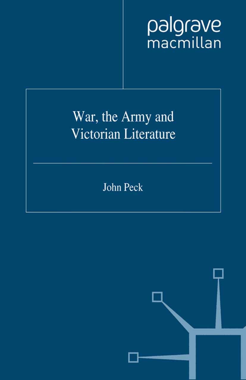 Titlebook: War, the Army and Victorian Literature; John Peck Book 1998 Palgrave Macmillan, a division of Macmillan Publishers Limited 1998 army.Brita Titlebook: War, the Army and Victorian Literature; John Peck Book 1998 Palgrave Macmillan, a division of Macmillan Publishers Limited 1998 army.Brita