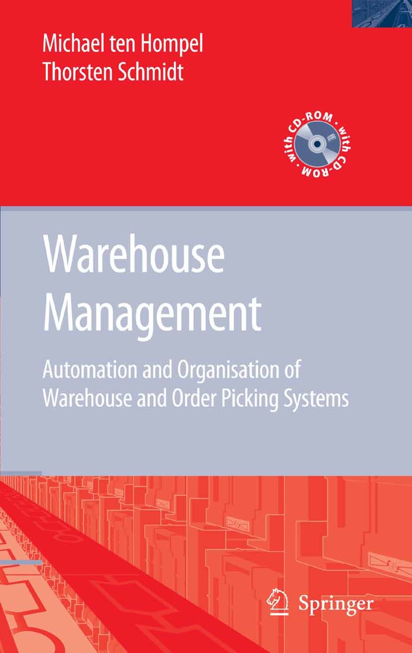 Titlebook: Warehouse Management; Automation and Organ Michael Hompel,Thorsten Schmidt Book 2007 Springer-Verlag Berlin Heidelberg 2007 Identification. Titlebook: Warehouse Management; Automation and Organ Michael Hompel,Thorsten Schmidt Book 2007 Springer-Verlag Berlin Heidelberg 2007 Identification.