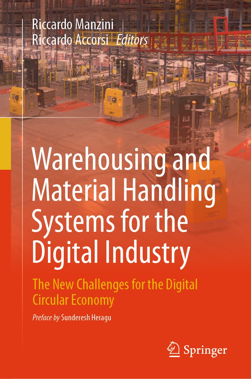 Titlebook: Warehousing and Material Handling Systems for the Digital Industry; The New Challenges f Riccardo Manzini,Riccardo Accorsi Book 2024 The Ed Titlebook: Warehousing and Material Handling Systems for the Digital Industry; The New Challenges f Riccardo Manzini,Riccardo Accorsi Book 2024 The Ed