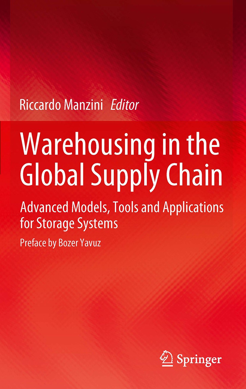 Titlebook: Warehousing in the Global Supply Chain; Advanced Models, Too Riccardo Manzini Book 2012 Springer-Verlag London Limited 2012 Automated Retri Titlebook: Warehousing in the Global Supply Chain; Advanced Models, Too Riccardo Manzini Book 2012 Springer-Verlag London Limited 2012 Automated Retri
