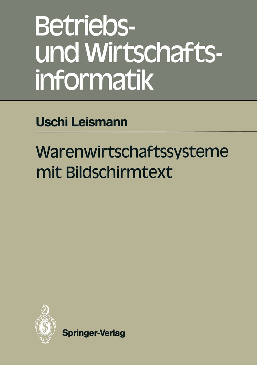 Titlebook: Warenwirtschaftssysteme mit Bildschirmtext; Uschi Leismann Book 1990 Springer-Verlag Berlin Heidelberg 1990 Abnahme.Bildschirmtext.Datenüb Titlebook: Warenwirtschaftssysteme mit Bildschirmtext; Uschi Leismann Book 1990 Springer-Verlag Berlin Heidelberg 1990 Abnahme.Bildschirmtext.Datenüb