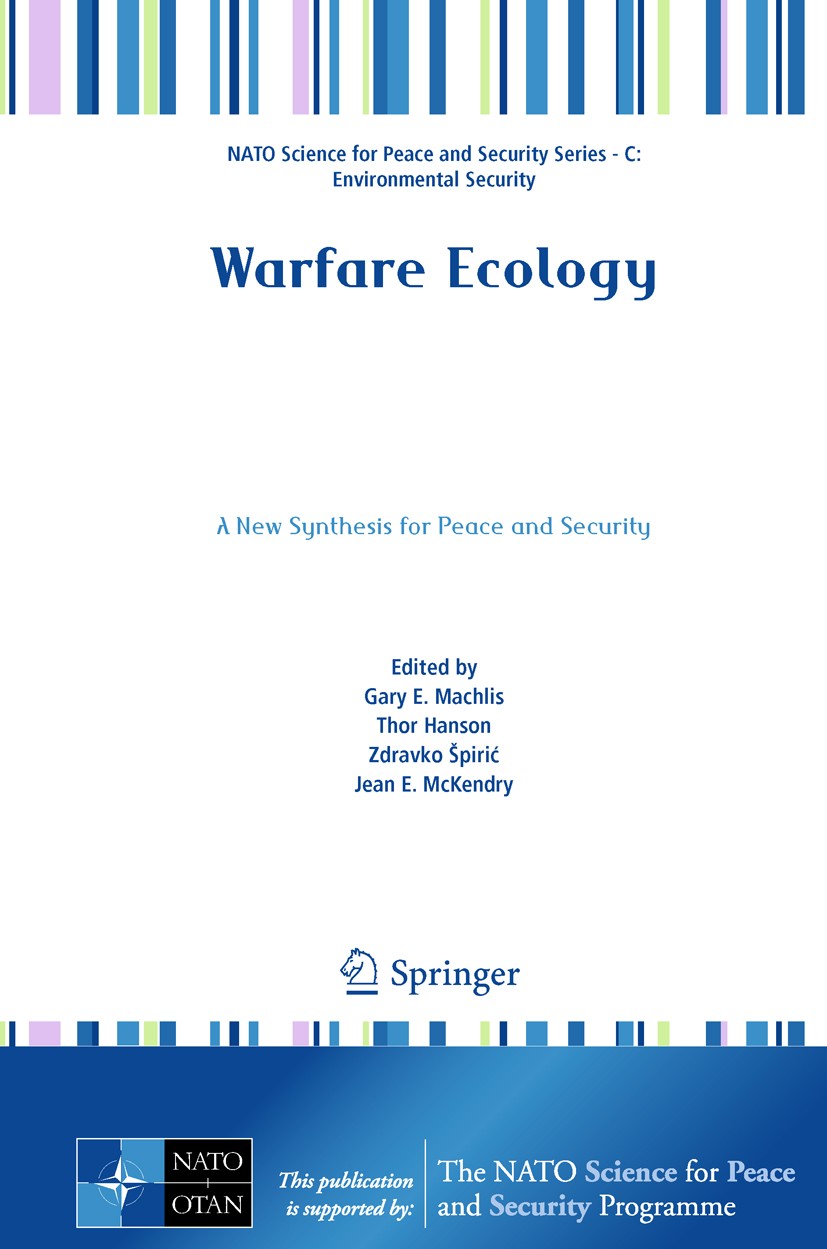 Titlebook: Warfare Ecology; A New Synthesis for Gary E. Machlis,Thor Hanson,Jean‘E. McKendry Conference proceedings 2011 Springer Science+Business Me Titlebook: Warfare Ecology; A New Synthesis for Gary E. Machlis,Thor Hanson,Jean‘E. McKendry Conference proceedings 2011 Springer Science+Business Me