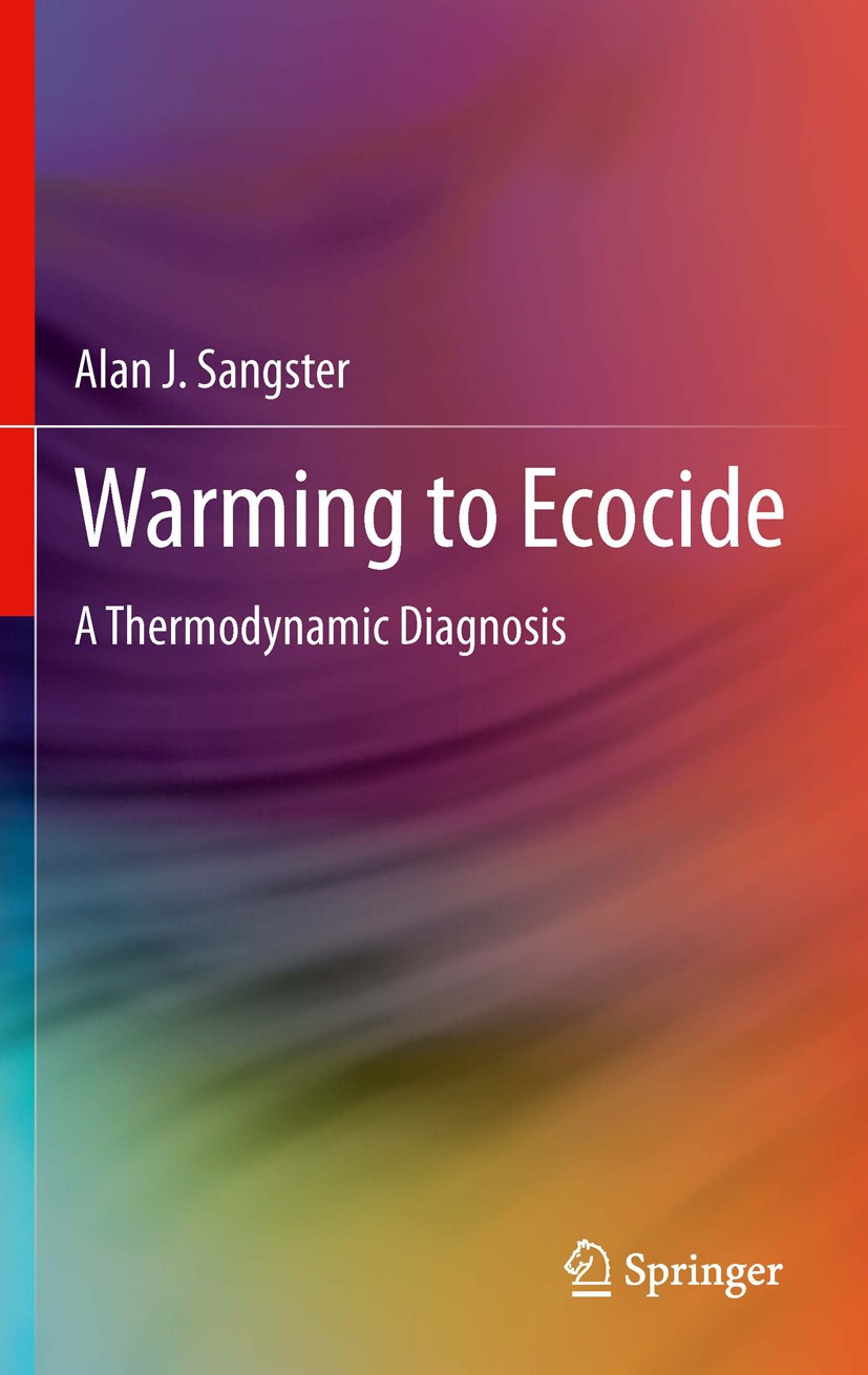 Titlebook: Warming to Ecocide; A Thermodynamic Diag Alan J. Sangster Book 2011 Springer London 2011 Climate Change.Equilibrium Thermodynamics.Global G Titlebook: Warming to Ecocide; A Thermodynamic Diag Alan J. Sangster Book 2011 Springer London 2011 Climate Change.Equilibrium Thermodynamics.Global G