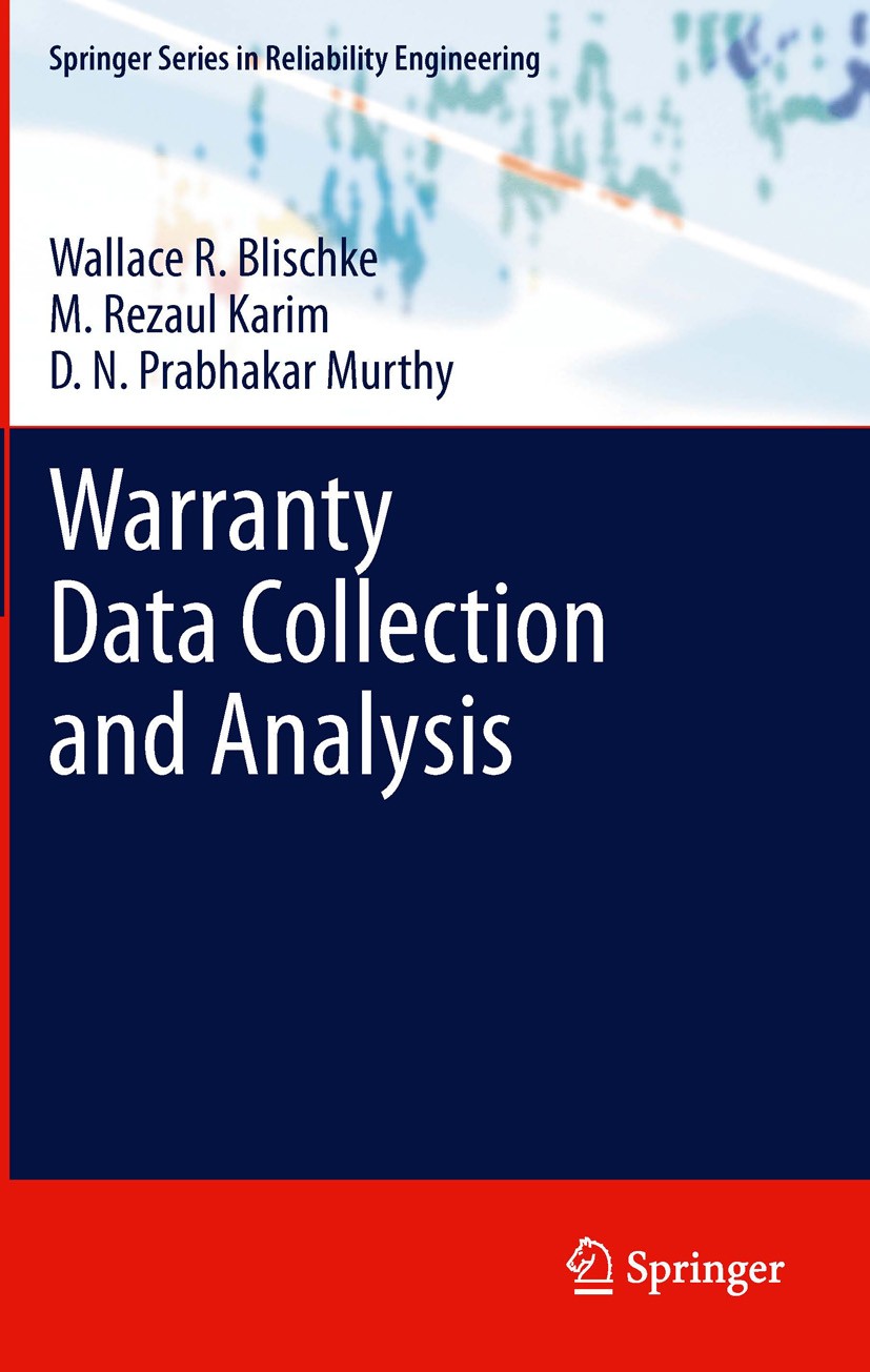 Titlebook: Warranty Data Collection and Analysis; Wallace R. Blischke,M. Rezaul Karim,D. N. Prabhaka Book 2011 Springer-Verlag London Limited 2011 Co Titlebook: Warranty Data Collection and Analysis; Wallace R. Blischke,M. Rezaul Karim,D. N. Prabhaka Book 2011 Springer-Verlag London Limited 2011 Co