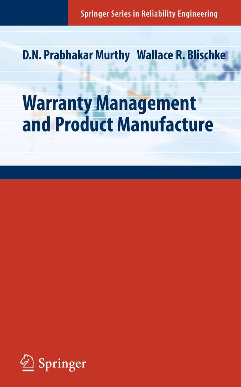 Titlebook: Warranty Management and Product Manufacture; D.N. Prabhakar Murthy,Wallace R. Blischke Book 2006 Springer-Verlag London 2006 Analysis.Cost Titlebook: Warranty Management and Product Manufacture; D.N. Prabhakar Murthy,Wallace R. Blischke Book 2006 Springer-Verlag London 2006 Analysis.Cost