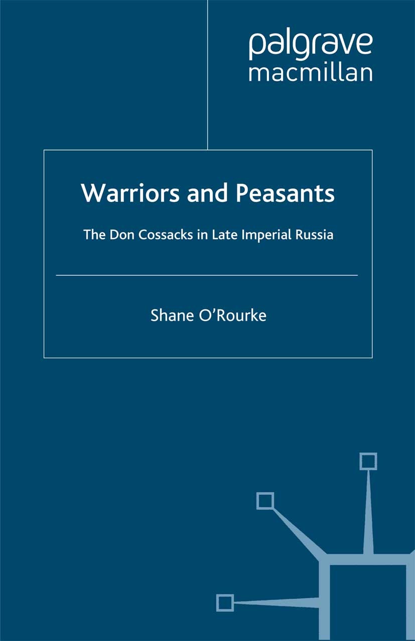 Titlebook: Warriors and Peasants; The Don Cossacks in Shane O’Rourke Book 2000 The Editor(s) (if applicable) and The Author(s), under exclusive licen Titlebook: Warriors and Peasants; The Don Cossacks in Shane O’Rourke Book 2000 The Editor(s) (if applicable) and The Author(s), under exclusive licen