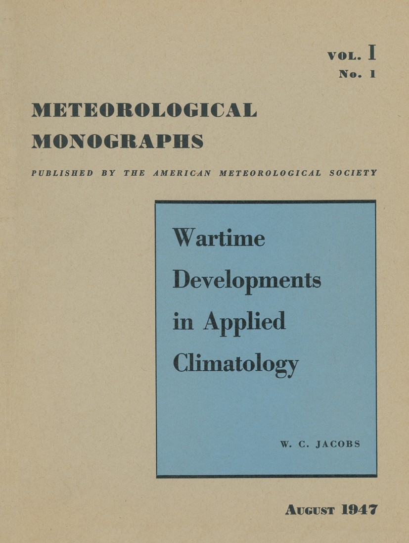 Titlebook: Wartime Developments in Applied Climatology; W. C. Jacobs Book 1947 American Meteorological Society 1947 Climatology.AAF Weather Service.F Titlebook: Wartime Developments in Applied Climatology; W. C. Jacobs Book 1947 American Meteorological Society 1947 Climatology.AAF Weather Service.F