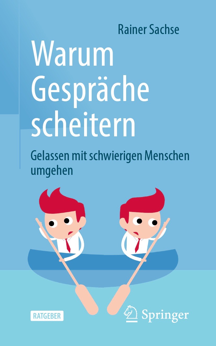 Titlebook: Warum Gespräche scheitern; Gelassen mit schwier Rainer Sachse Book 2021 Der/die Herausgeber bzw. der/die Autor(en), exklusiv lizenziert dur Titlebook: Warum Gespräche scheitern; Gelassen mit schwier Rainer Sachse Book 2021 Der/die Herausgeber bzw. der/die Autor(en), exklusiv lizenziert dur
