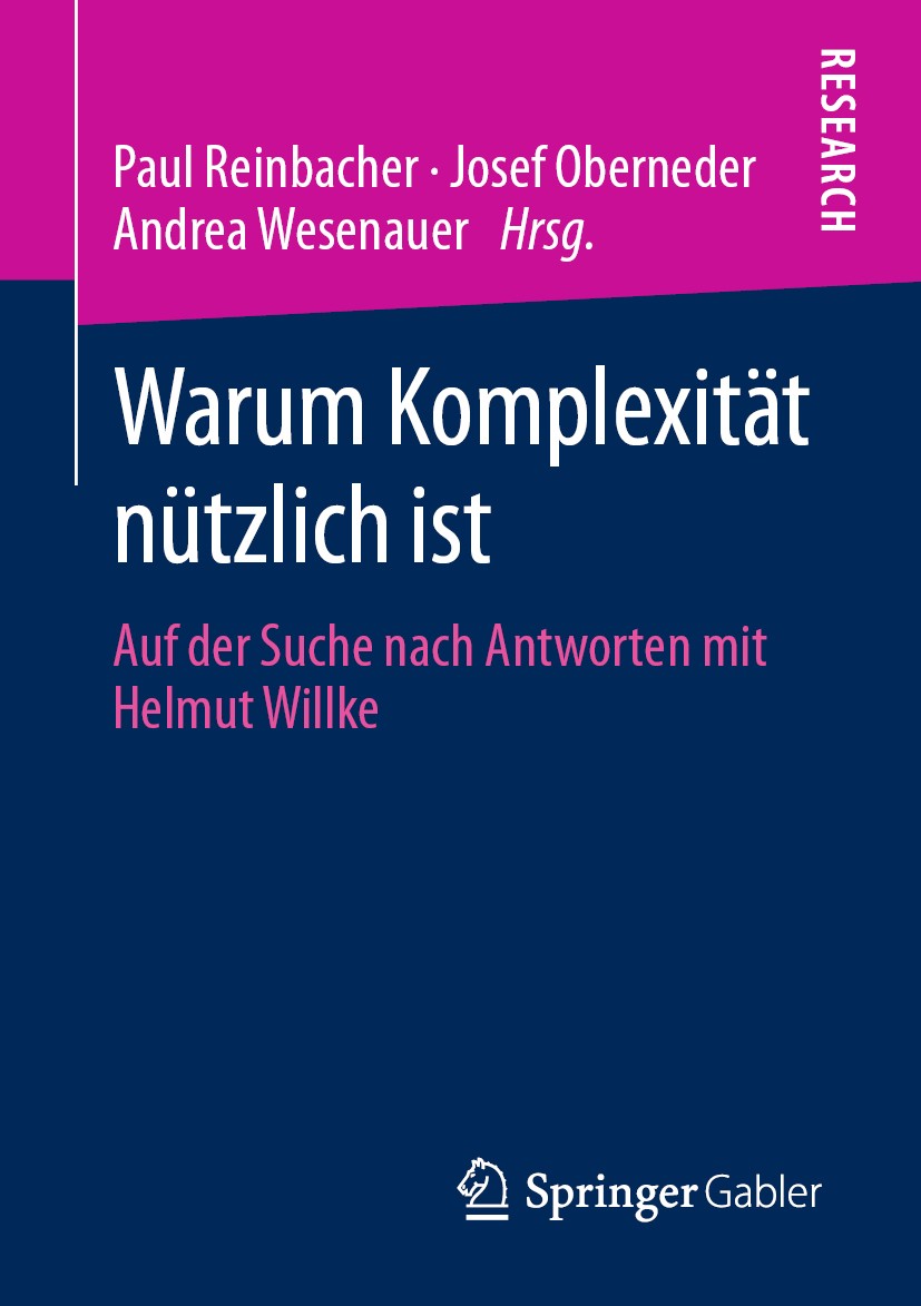 Titlebook: Warum Komplexität nützlich ist; Auf der Suche nach A Paul Reinbacher,Josef Oberneder,Andrea Wesenauer Book 2020 Springer Fachmedien Wiesbad Titlebook: Warum Komplexität nützlich ist; Auf der Suche nach A Paul Reinbacher,Josef Oberneder,Andrea Wesenauer Book 2020 Springer Fachmedien Wiesbad