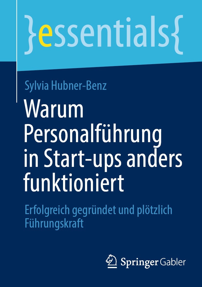Titlebook: Warum Personalführung in Start-ups anders funktioniert; Erfolgreich gegründe Sylvia Hubner-Benz Book 2022 Der/die Herausgeber bzw. der/die Titlebook: Warum Personalführung in Start-ups anders funktioniert; Erfolgreich gegründe Sylvia Hubner-Benz Book 2022 Der/die Herausgeber bzw. der/die