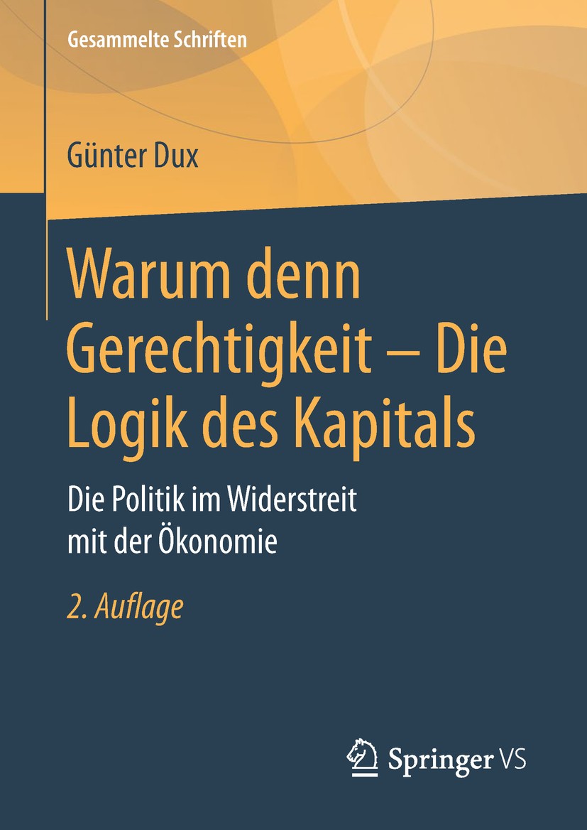 Titlebook: Warum denn Gerechtigkeit - Die Logik des Kapitals; Die Politik im Wider Günter Dux Book 2019Latest edition Springer Fachmedien Wiesbaden Gm Titlebook: Warum denn Gerechtigkeit - Die Logik des Kapitals; Die Politik im Wider Günter Dux Book 2019Latest edition Springer Fachmedien Wiesbaden Gm