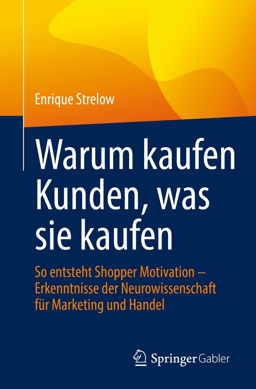 Titlebook: Warum kaufen Kunden, was sie kaufen; So entsteht Shopper Enrique Strelow Book 2022 Der/die Herausgeber bzw. der/die Autor(en), exklusiv li Titlebook: Warum kaufen Kunden, was sie kaufen; So entsteht Shopper Enrique Strelow Book 2022 Der/die Herausgeber bzw. der/die Autor(en), exklusiv li