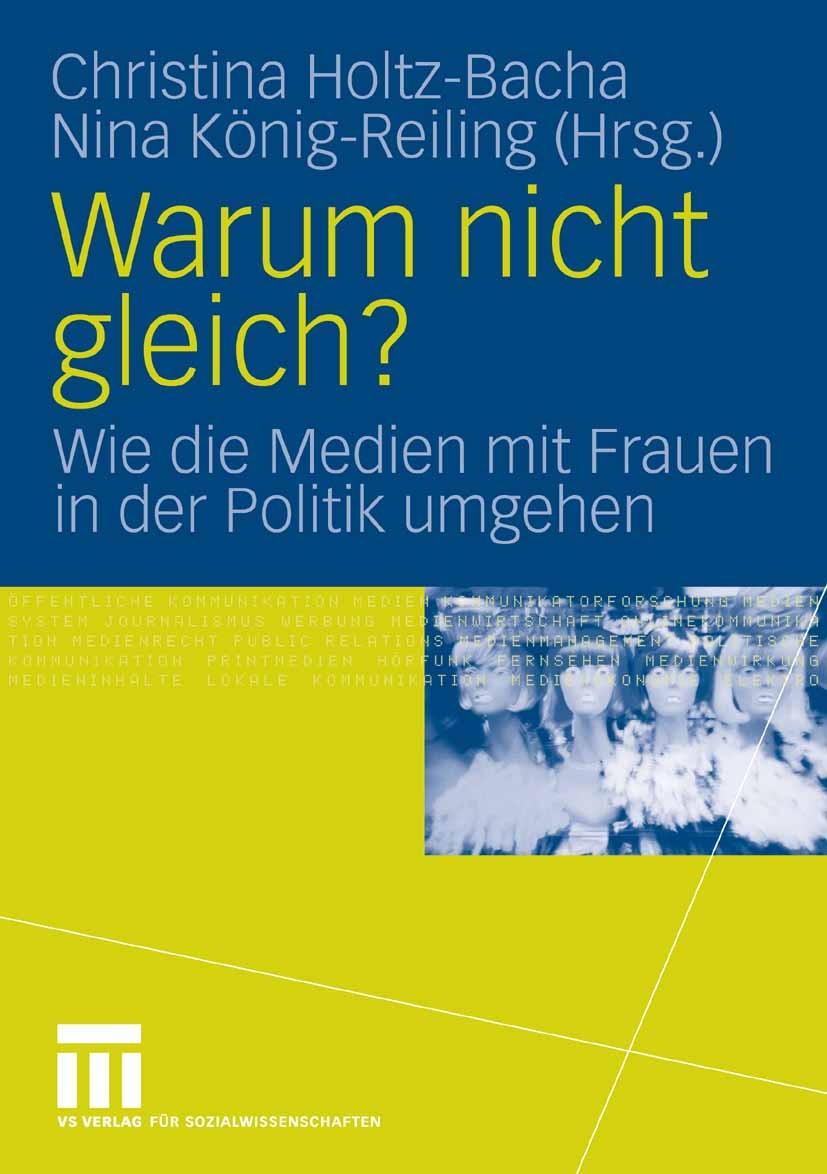 Titlebook: Warum nicht gleich?; Wie die Medien mit F Christina Holtz-Bacha,Nina König-Reiling Textbook 2007 VS Verlag für Sozialwissenschaften | Sprin Titlebook: Warum nicht gleich?; Wie die Medien mit F Christina Holtz-Bacha,Nina König-Reiling Textbook 2007 VS Verlag für Sozialwissenschaften | Sprin