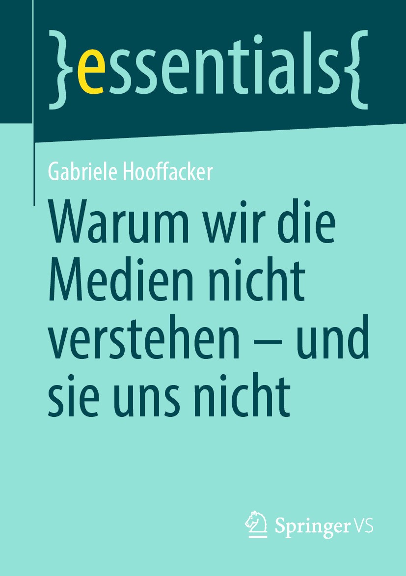 Titlebook: Warum wir die Medien nicht verstehen - und sie uns nicht; Gabriele Hooffacker Book 2024 Der/die Herausgeber bzw. der/die Autor(en), exklus Titlebook: Warum wir die Medien nicht verstehen - und sie uns nicht; Gabriele Hooffacker Book 2024 Der/die Herausgeber bzw. der/die Autor(en), exklus