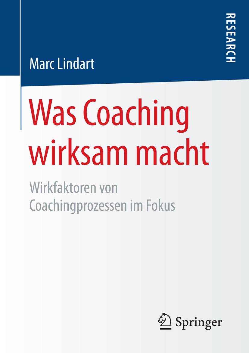 Titlebook: Was Coaching wirksam macht; Wirkfaktoren von Coa Marc Lindart Book 2016 Springer Fachmedien Wiesbaden 2016 Wirksamkeit.Erfolgsfaktoren.Evid Titlebook: Was Coaching wirksam macht; Wirkfaktoren von Coa Marc Lindart Book 2016 Springer Fachmedien Wiesbaden 2016 Wirksamkeit.Erfolgsfaktoren.Evid