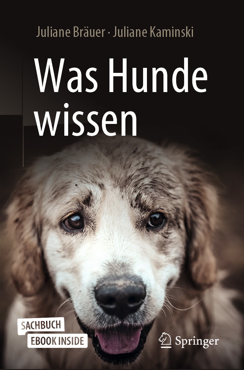 Titlebook: Was Hunde wissen; Juliane Bräuer,Juliane Kaminski Book 20202nd edition Der/die Herausgeber bzw. der/die Autor(en), exklusiv lizenziert an Titlebook: Was Hunde wissen; Juliane Bräuer,Juliane Kaminski Book 20202nd edition Der/die Herausgeber bzw. der/die Autor(en), exklusiv lizenziert an