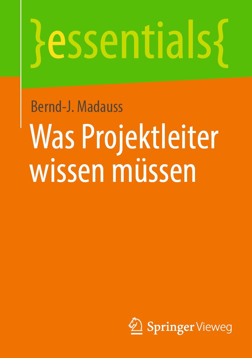 Titlebook: Was Projektleiter wissen müssen; Bernd-J. Madauss Book 2022 Der/die Herausgeber bzw. der/die Autor(en), exklusiv lizenziert an Springer-Ve Titlebook: Was Projektleiter wissen müssen; Bernd-J. Madauss Book 2022 Der/die Herausgeber bzw. der/die Autor(en), exklusiv lizenziert an Springer-Ve