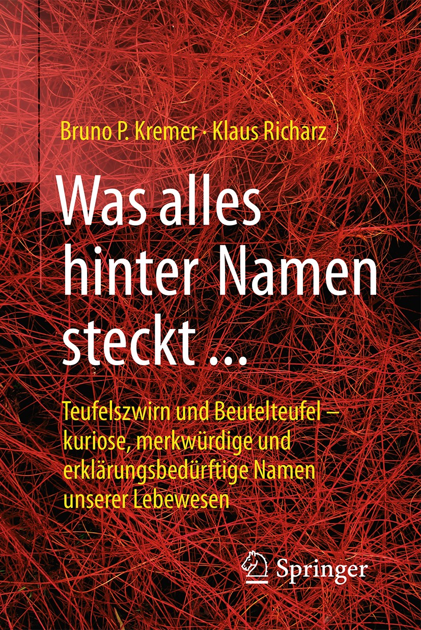 Titlebook: Was alles hinter Namen steckt; Teufelszwirn und Beu Bruno P. Kremer,Klaus Richarz Book 2016 Springer-Verlag Berlin Heidelberg 2016 Artbezei Titlebook: Was alles hinter Namen steckt; Teufelszwirn und Beu Bruno P. Kremer,Klaus Richarz Book 2016 Springer-Verlag Berlin Heidelberg 2016 Artbezei