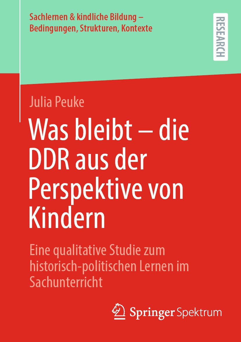 Titlebook: Was bleibt - die DDR aus der Perspektive von Kindern; Eine qualitative Stu Julia Peuke Book 2024 Der/die Herausgeber bzw. der/die Autor(en) Titlebook: Was bleibt - die DDR aus der Perspektive von Kindern; Eine qualitative Stu Julia Peuke Book 2024 Der/die Herausgeber bzw. der/die Autor(en)