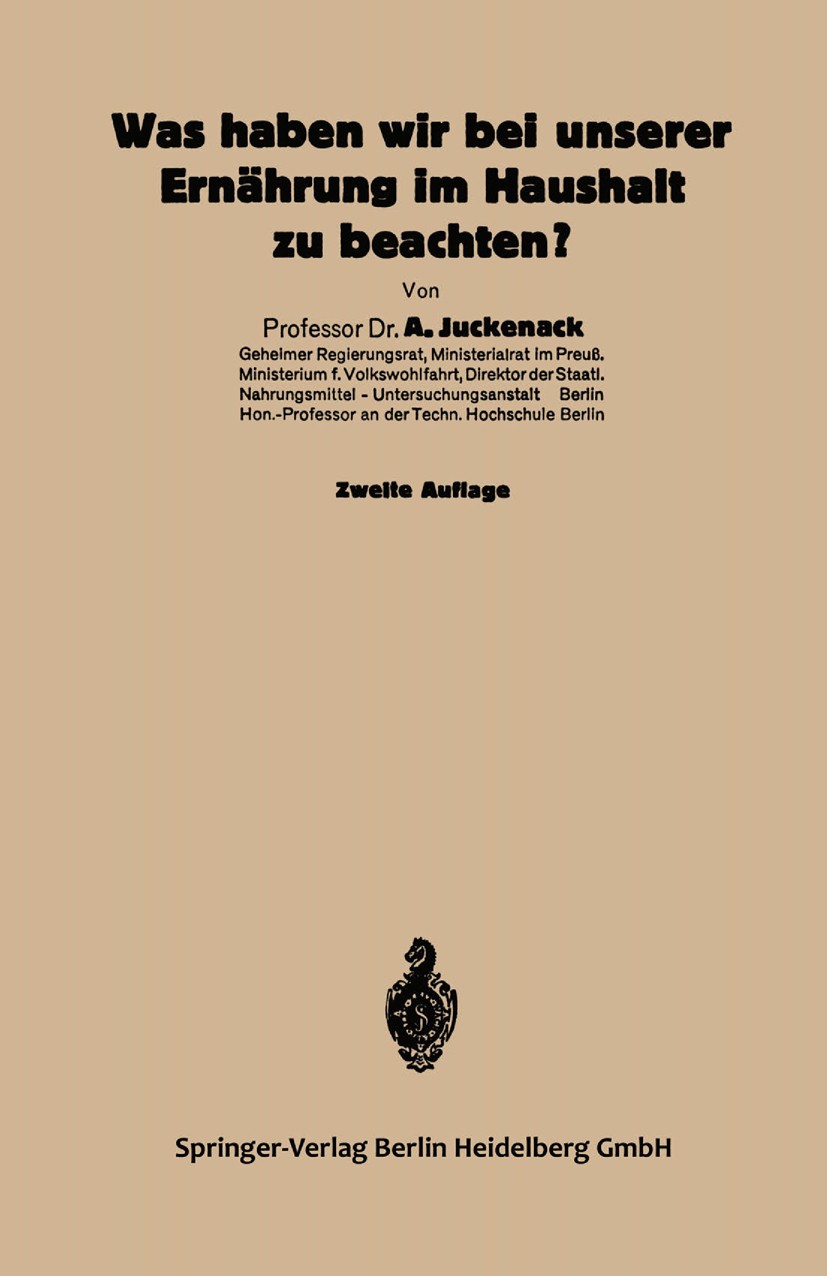 Titlebook: Was haben wir bei unserer Ernährung im Haushalt zu beachten?; A. Juckenack Book 1923Latest edition Springer-Verlag Berlin Heidelberg 1923 Titlebook: Was haben wir bei unserer Ernährung im Haushalt zu beachten?; A. Juckenack Book 1923Latest edition Springer-Verlag Berlin Heidelberg 1923