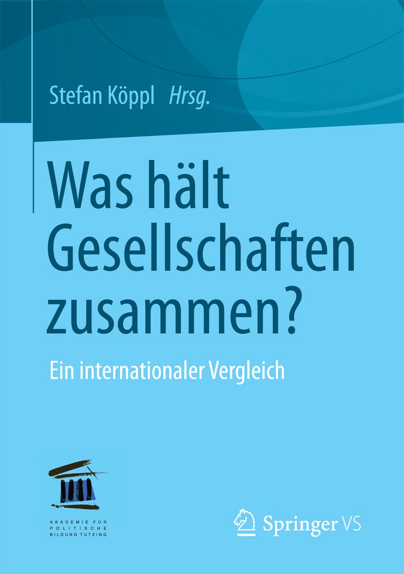 Titlebook: Was hält Gesellschaften zusammen?; Ein internationaler Stefan Köppl Book 2013 Springer Fachmedien Wiesbaden 2013 Exklusion.Inklusion.Integ Titlebook: Was hält Gesellschaften zusammen?; Ein internationaler Stefan Köppl Book 2013 Springer Fachmedien Wiesbaden 2013 Exklusion.Inklusion.Integ