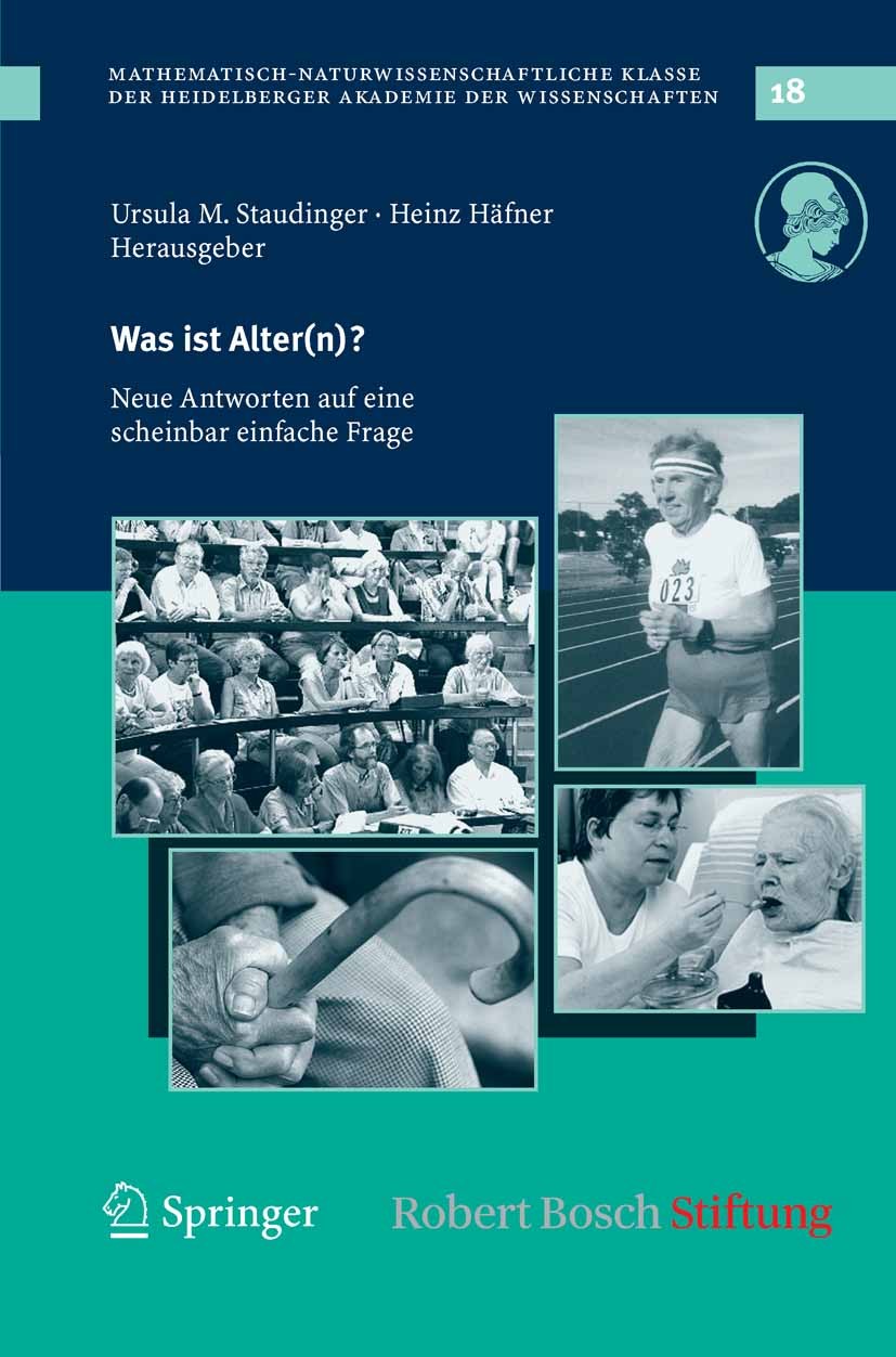 Titlebook: Was ist Alter(n)?; Neue Antworten auf e Ursula M. Staudinger,Heinz Häfner Book 2008 Springer-Verlag Berlin Heidelberg 2008 Alter.Altersfors Titlebook: Was ist Alter(n)?; Neue Antworten auf e Ursula M. Staudinger,Heinz Häfner Book 2008 Springer-Verlag Berlin Heidelberg 2008 Alter.Altersfors
